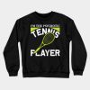 Im The Psychotic Tennis Player Crewneck Sweatshirt Official Tennis Merch