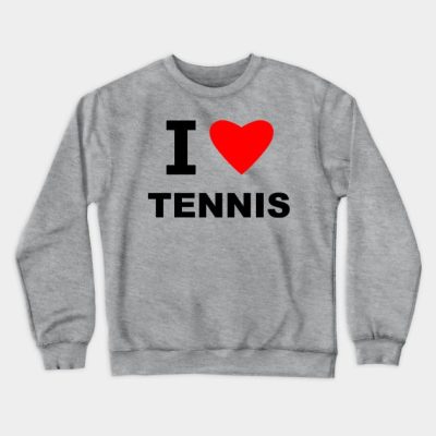 I Love Tennis Crewneck Sweatshirt Official Tennis Merch