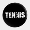 Distressed Look Tennis Gift For Tennis Players Pin Official Tennis Merch