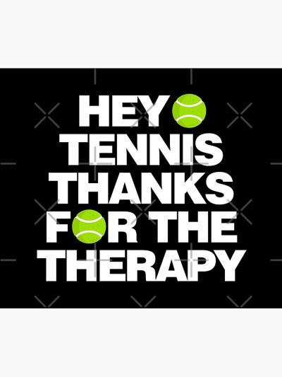 Hey Tennis Thanks For The Therapy Tapestry Official Tennis Merch