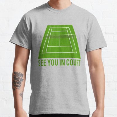 See You In Court! Tennis T-Shirt Official Tennis Merch