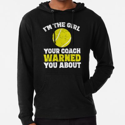 I'M The Girl Your Coach Warned You About - Tenniswoman Hoodie Official Tennis Merch