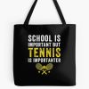 School Is Important But Tennis Is Importanter - Tennis Lover Tote Bag Official Tennis Merch