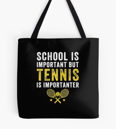 School Is Important But Tennis Is Importanter - Tennis Lover Tote Bag Official Tennis Merch