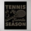 tennis is my favorite season poster r8e2636ac40894d6d94da9cfa8c41e772 wva 8byvr 307 - Tennis Gifts Shop