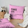 Tennis Girl Funny Quote Throw Pillow Official Tennis Merch