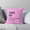 Tennis Girl Funny Quote Throw Pillow Official Tennis Merch