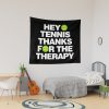 Hey Tennis Thanks For The Therapy Tapestry Official Tennis Merch